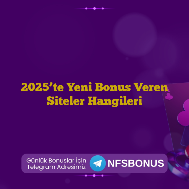 2025’te Yeni Bonus Veren Siteler Hangileri