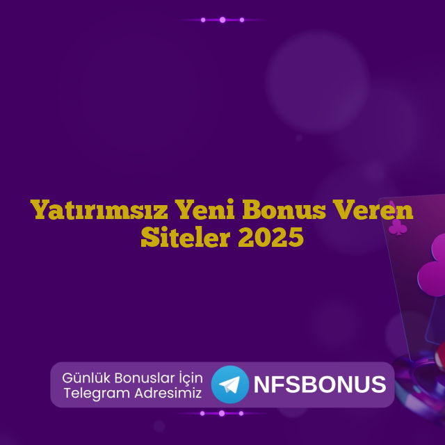 Yatırımsız Yeni Bonus Veren Siteler 2025